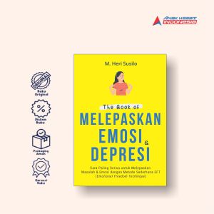 THE BOOK OF MELEPASKAN EMOSI & DEPRESI: Cara Paling Serius untuk Melepaskan Masalah & Emosi dengan Metode Sederhana EFT (Emotional Freedom Technique)