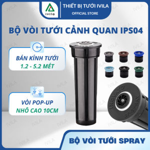 Bộ vòi tưới cảnh quan Spray IPS04 kèm béc tưới vòi tưới cảnh quan Spray IPS04