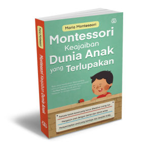Montessori Keajaiban Dunia Anak yang Terlupakan [Buku Parenting]