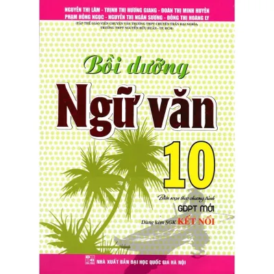 Sách - bồi dưỡng ngữ văn 10 (dùng kèm sgk kết nối)