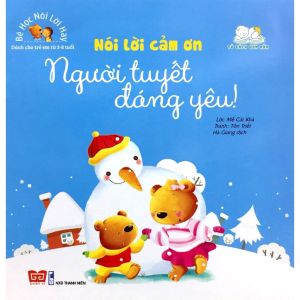 Sách - Bé Học Nói Lời Hay - Nói Lời Cảm Ơn - Người Tuyết Đáng Yêu!