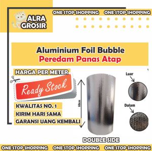 Alumunum Foil Bubble Peredam Panas Atap Rumah Tebal 4 mm Aluminium Foil Insulasi Seng Genteng Beton Per Meter