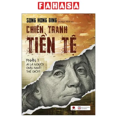 Fahasa - Sách - Chiến Tranh Tiền Tệ - Phần 1 - Ai Thực Sự Là Người Giàu Nhất Thế Giới? (Tái bản 2025)
