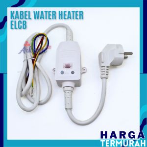 KABEL WATER HEATER ELCB PENGAMAN ANTI KONTAK WATER HEATER MULTI