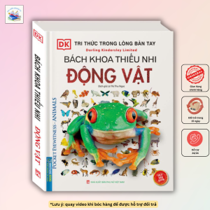 Tri thức trong lòng bàn tay - Bách khoa thiếu nhi động vật (sách bản quyền) - tái bản