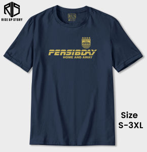 Rise Up Story Kaos Persibday Home And Away | T-Shirt Distro Katun Combed 30s Pria Wanita