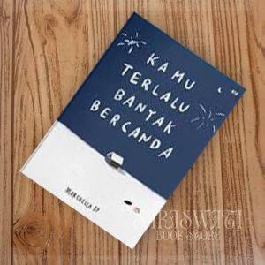 Kamu Terlalu Banyak Bercanda By Marchella Fp