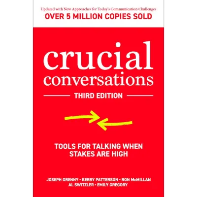 Crucial Conversations Third Edition: Tools for Talking When Stakes are High