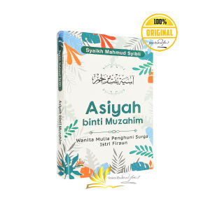 BUKU ASIYAH BINTI MUZAHIM Wanita Mulia Penghuni Surga Istri Firaun - Pustaka Alkautsar
