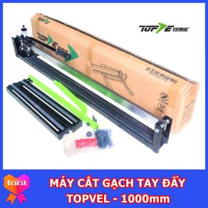 Máy Cắt Gạch Tay Đẩy Cao Cấp TOPVEL 1000mm - Máy Cắt Gạch Men Gạch Ốp Lát - Made inTaiwan