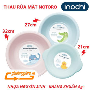 Thau rửa mặt Notoro Inochi kích thước 21 27 và 32cm. Chậu nhựa cao cấp có kháng khuẩn Ag+ cho bé. Thau trẻ em cao cấp không chứa BPA