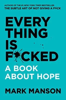 The Subtle Art of Not Giving a F*ck & Everything Is F*cked In Paperback By Mark Manson