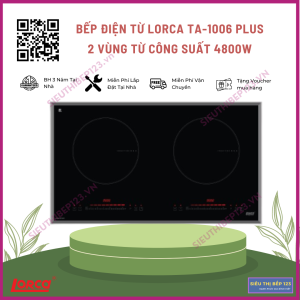 Bếp từ Lorca TA-1006 PLUS Với 2 vùng nấu Bảo Hành 3 Năm Tại Nhà