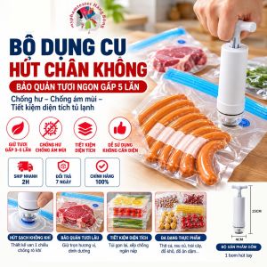 Bộ Dụng Cụ Hút Chân Không – Bảo Quản Tươi Ngon Gấp 5 Lần