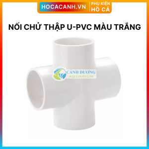 Đầu nối chữ thập chia 4 màu trắng U-PVC Phi 32-25-20 chuyên dùng cho hồ cá