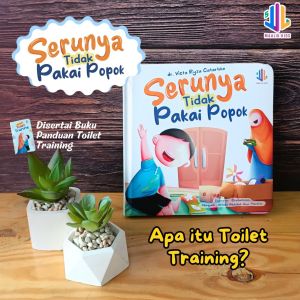 Serunya Tidak Pakai Popok (dilengkapi Panduan Toilet Training) [Pustaka Hulwah x Maalik Kids]b