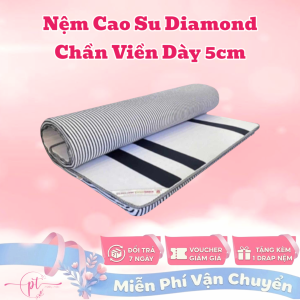 Nệm Cao Su Chần Viền Diamond Dày 5cm Kích Thước 80cm/1m/1m2/1m4/1m6/1m8 Đủ Size Tặng Kèm Ga Nệm - Giao Hỏa Tốc 2H HCM