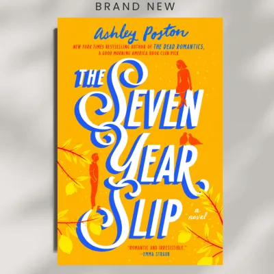 The Seven Year Slip by Ashley Poston