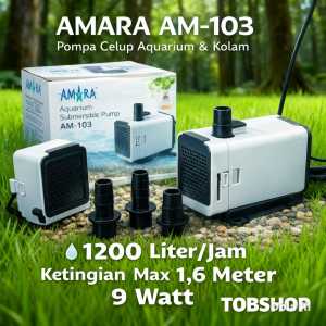 Pompa Air Celup Amara AM 103 Filter Aquarium Kolam Ikan Aquascape 103