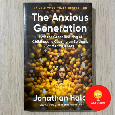 The Anxious Generation: How the Great Rewiring of Childhood Caused an Epidemic of Mental Illness Jonathan Haidt