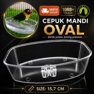 SEMPATI Cepuk Mandi Burung Oval Jumbo Mika Bening Tebal Premium Bak Mandi Murai Batu Kacer Lovebird Wadah Mandi Sangkar Kapsul