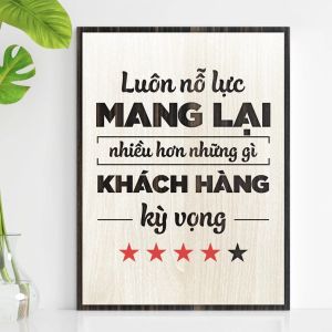 Tranh gỗ 3D cắt lớp – luôn nỗ lực mang lại nhiều hơn những gì khách hàng kì vọngKhách hàng không chỉ muốn một sản phẩm – họ tìm kiếm trải nghiệm sự tin cậy và cảm giác được trân trọng. Bức tranh truyền động lực này là kim chỉ nam cho mọi nhân sự hướng