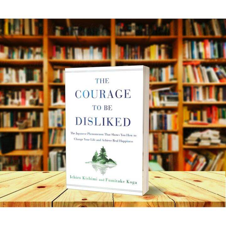 The Courage To Be Disliked By Ichiro Kishimi And Fumitake Koga Book 