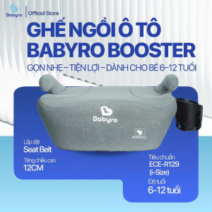 Ghế ngồi ô tô cho trẻ em Babyro Booster Plus từ 6 - 12 tuổi chất liệu vải thoáng khí lắp đặt Isofix tiêu chuẩn an toàn