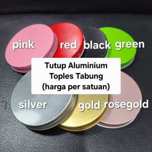 Harga 10pcs Tutup Aluminium Toples Tabung diameter 9cm