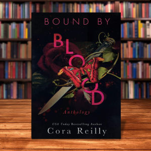 Bound By Blood Anthology by Cora Reilly