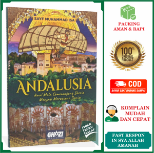 ANDALUSIA Awal Mula Semenanjung Iberia Menjadi Mercusuar Dunia Buku Sejarah Islam Spanyol Karya Sayf Muhammad Isa Penerbit Ghazi Publishing
