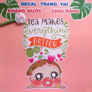 Decal Trang Trí QUỲNH AKA - TEA MAKES EVERTHING BETTER Loại 1 ✨ Hình Dán Trang Trí Decor Quán Trà Sữa Cà Phê Sinh Tố Nước Ép - Sticker Kháng Nước Chịu Nắng Cắt Sẵn.
