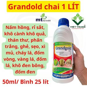 [10 Chai] Nấm hồng Grandgold 80SC 1Lít - khô nhanh chặn đứng vết bệnh chấm dứt thối cành bẹ rỉ sắt thán thư khô cành khô quả phấn trắng ghẻ sẹo xì mủ cháy lá đốm vòng vàng lá đốm lá khô đen bông đốm đen