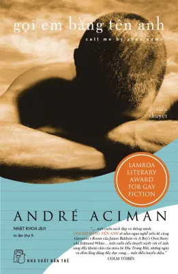 Sách NXB Trẻ - GỌI EM BẰNG TÊN ANH (Call Me By Your Name..)
