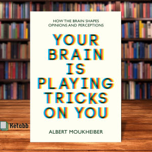Your Brain Is Playing Tricks On You: How the Brain Shapes Opinions and Perceptions by Albert Moukheiber [Paperback]