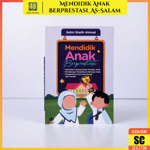 Mendidik Anak Berprestasi - Memahami Konsep Dasar Perilaku Anak Dan Membangun Mentalitas Anak Assalam
