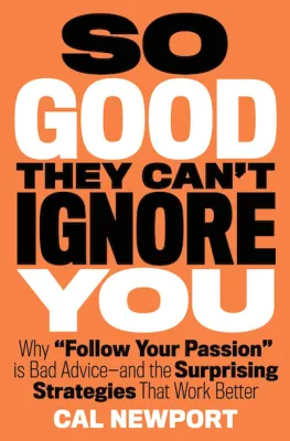 So Good They Cant Ignore You: Why Skills Trump Passion in the Quest for Work You Love eBook Audiobook