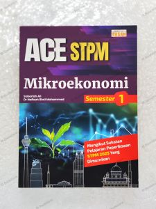 [Penerbit Ehsan] ACE STPM Mikroekonomi Semester 1 [Sukatan Pelajaran Peperiksaan STPM 2025]