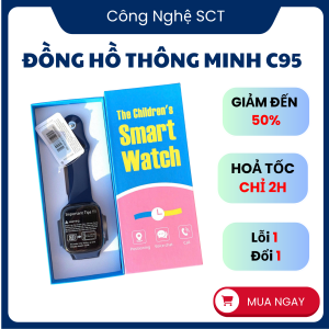 Đồng Hồ Định Vị Trẻ Em C95 Theo Dõi Bé Từ Xa Gọi Điện 2 Chiều Video Call Thiết Kế Màu Sắc Đa Dạng
