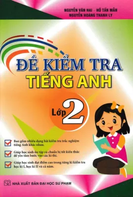 Sách-Đề Kiểm Tra Tiếng Anh Lớp 2 (Biên Soạn Theo Chương Trình Giáo Dục Phổ Thông Mới)
