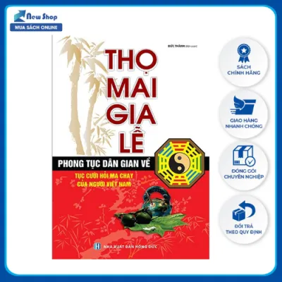 Sách Phong Thủy -Thọ Mai Gia Lễ - Phong Tục Dân Gian Về Tục Cưới Hỏi Ma Chay Của Người Việt Nam - MT - Newshop