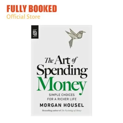 The Art of Spending Money: Simple Choices for a Richer Life Export Edition (Paperback) by Morgan Housel