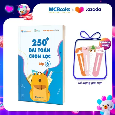 250 Bài Toán Chọn Lọc Lớp 6 – Cùng con chinh phục môn Toán