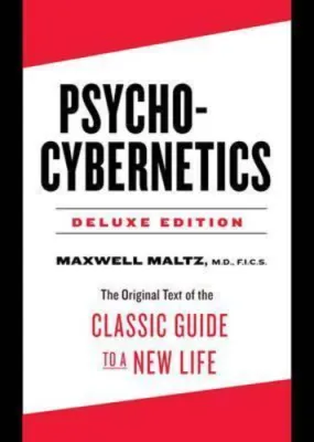 Psycho-Cybernetics Deluxe Edition : The Original Text of the Classic Guide to a by Maxwell Maltz (US edition hardcover)