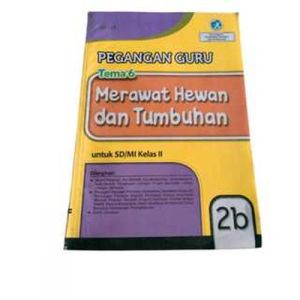 BUKU TEMATIK PEGANGAN GURU KELAS 2 TEMA 6 TEMA 7 DAN TEMA 8 SD/MI SEMESTER 2 KURIKULUM 2013