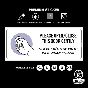 Please Open Close This Door Gently. Sila Buka Tutup Pintu Cermat Perlahan. Premium Sticker Sign Signage Notice Reminder.