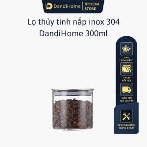 Lọ thủy tinh nắp inox 304 DandiHome đựng thực phẩm đồ khô