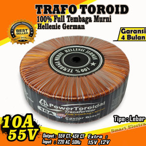 Trafo Toroid 10A 55V CT 45V CT MURNI Full Tembaga Hellenic German Kualitas Premium