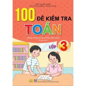 Sách - 100 Đề Kiểm Tra Toán Lớp 3 - Biên soạn theo chương trình GDPT mới - ndbooks