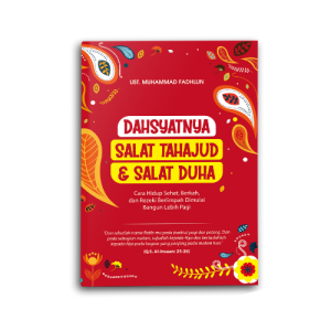 Buku Islam Islami Tuntunan Sholat Sunah Dahsyatnya Salat Tahajud & Salat Duha Untuk Muslim Dan Muslimah